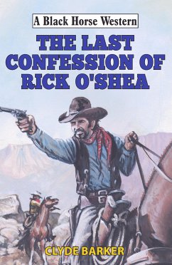 Last Confession of Rick O'Shea (eBook, ePUB) - Barker, Clyde