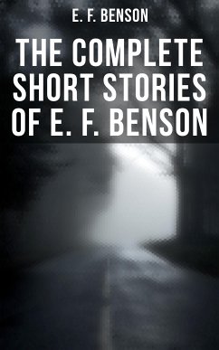 The Complete Short Stories of E. F. Benson (eBook, ePUB) - Benson, E. F.