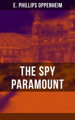 THE SPY PARAMOUNT (eBook, ePUB) - Oppenheim, E. Phillips