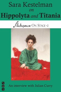 Sara Kestelman on Hippolyta and Titania (Shakespeare On Stage) (eBook, ePUB) - Kestelman, Sara; Curry, Julian