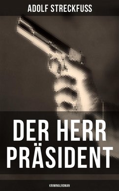 Der Herr Präsident (Kriminalroman) (eBook, ePUB) - Streckfuß, Adolf
