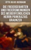 Die Freiersfahrten und Freiersmeinungen des weiberfeindlichen Herrn Pankrazius Graunzer (eBook, ePUB)
