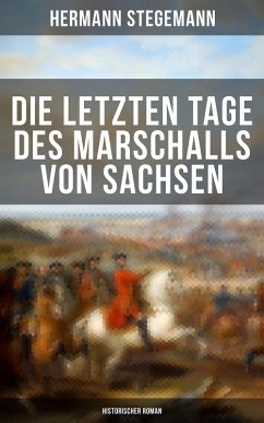 Die letzten Tage des Marschalls von Sachsen (Historischer Roman) (eBook, ePUB) - Stegemann, Hermann