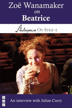 Zoë Wanamaker on Beatrice (Shakespeare On Stage) (eBook, ePUB) - Wanamaker, Zoë; Curry, Julian