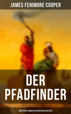 Der Pfadfinder (Abenteuer-Roman aus dem wilden Westen) (eBook, ePUB) - Cooper, James Fenimore