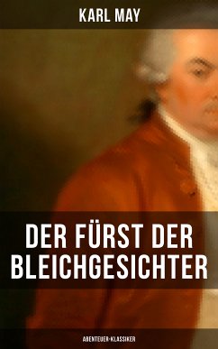 Der Fürst der Bleichgesichter (Abenteuer-Klassiker) (eBook, ePUB) - May, Karl