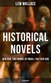 Historical Novels of Lew Wallace: Ben-Hur, The Prince of India & The Fair God (Illustrated) (eBook, ePUB)
