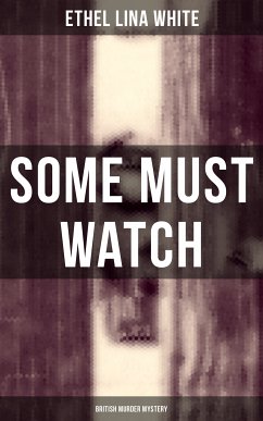 Some Must Watch (British Murder Mystery) (eBook, ePUB) - White, Ethel Lina