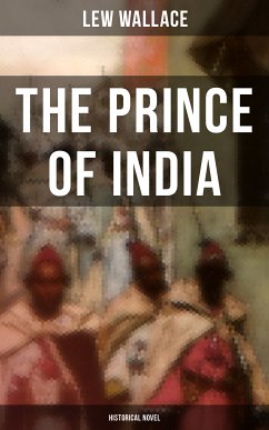 THE PRINCE OF INDIA (Historical Novel) (eBook, ePUB) - Wallace, Lew