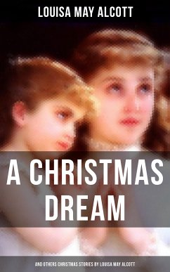 A Christmas Dream and Other Christmas Stories by Louisa May Alcott (eBook, ePUB) - Alcott, Louisa May