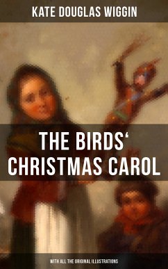 The Birds' Christmas Carol (With All the Original Illustrations) (eBook, ePUB) - Wiggin, Kate Douglas