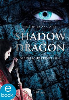 Die falsche Prinzessin / Shadow Dragon Bd.1 (eBook, ePUB) - Otts, Kristin Briana