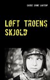 Løft Troens Skjold (eBook, ePUB)