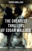 The Greatest Thrillers of Edgar Wallace (eBook, ePUB)