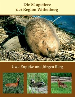 Die Säugetiere der Region Wittenberg (eBook, ePUB) - Zuppke, Uwe; Berg, Jürgen