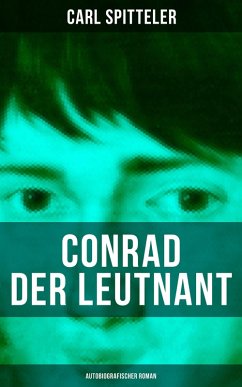 Conrad der Leutnant (Autobiografischer Roman) (eBook, ePUB) - Spitteler, Carl