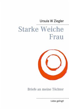 Starke Weiche Frau (eBook, ePUB) - Ziegler, Ursula W.