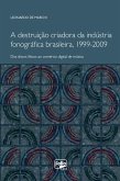 A destruição criadora da indústria fonográfica brasileira, 1999-2009 (eBook, ePUB)