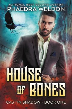 House Of Bones (Cast In Shadow, #1) (eBook, ePUB) - Weldon, Phaedra