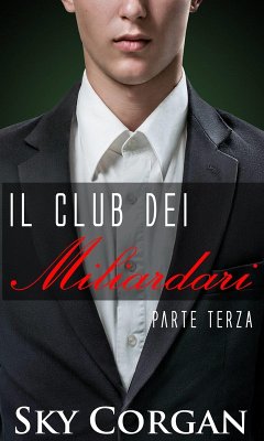 Cover Il Club dei Miliardari: Parte Terza (eBook, ePUB)