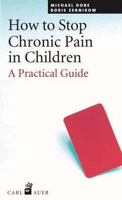 How to Stop Chronic Pain in Children (eBook, ePUB) - Dobe, Michael; Zernikov, Boris