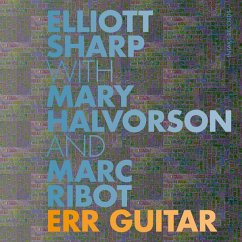 Err Guitar - Sharp,Elliott/Halvorson,Mary/Ribot,Marc/+