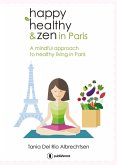 Happy healthy and zen in Paris (eBook, ePUB)