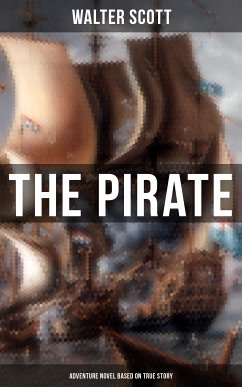 The Pirate (Adventure Novel Based on True Story) (eBook, ePUB) - Scott, Walter