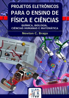 Projetos Eletrônicos Para o Ensino de Física e Ciências (eBook, ePUB) - Braga, Newton C.