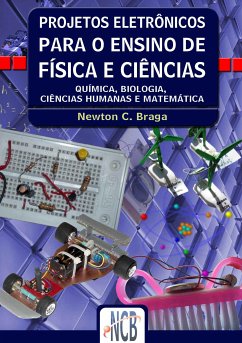 Projetos Eletrônicos Para o Ensino de Física e Ciências (eBook, ePUB) - Braga, Newton C.