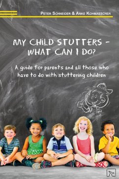 My child stutters - what can I do? (eBook, ePUB) - Kohmaescher, Anke; Schneider, Peter