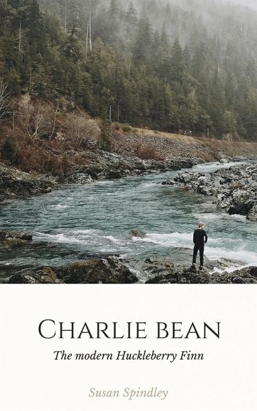 Charlie Bean: A twist on Huckleberry Finn (eBook, ePUB) Charlie Bean: A twist on Huckleberry Finn (eBook, ePUB)