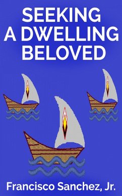 Seeking a Dwelling Beloved (eBook, ePUB) - Jr., Francisco Sanchez