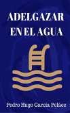 Adelgazar en el agua (eBook, ePUB) Adelgazar en el agua (eBook, ePUB)