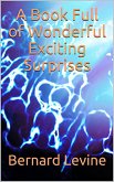 A Book Full of Wonderful Exciting Surprises (eBook, ePUB) A Book Full of Wonderful Exciting Surprises (eBook, ePUB)