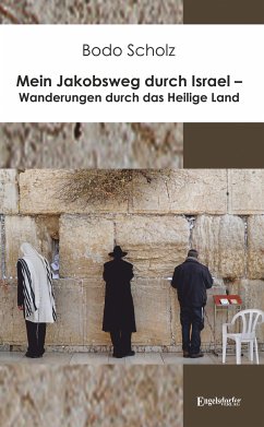 Mein Jakobsweg durch Israel - Wanderungen durch das Heilige Land (eBook, ePUB) - Scholz, Bodo