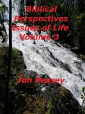 Biblical Perspectives Issues of Life Volume 3 (Biblical Perspectives - Issues of Life, #3) (eBook, ePUB) Biblical Perspectives Issues of Life Volume 3 (Biblical Perspectives - Issues of Life, #3) (eBook, ePUB)