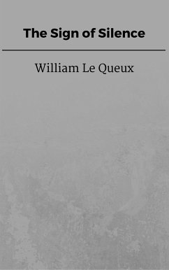 The Sign of Silence (eBook, ePUB) - Le Queux, William