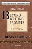 Beyond Writing Prompts / A Better Way / Hundreds of Memory List Questions (The Memoir Network Writing Books, #1) (eBook, ePUB)