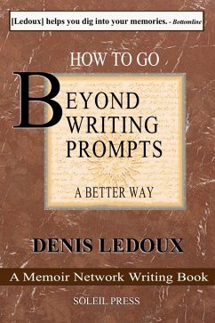 Beyond Writing Prompts / A Better Way / Hundreds of Memory List Questions (The Memoir Network Writing Books, #1) (eBook, ePUB) - Ledoux, Denis