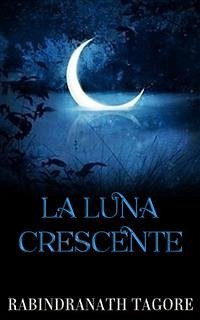 La luna crescente (eBook, ePUB) - Tagore, Rabindranath