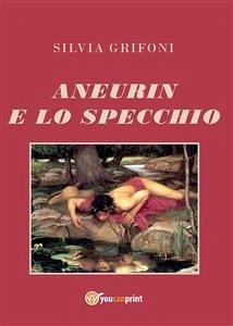 Aneurin e lo specchio (eBook, ePUB) - Grifoni, Silvia