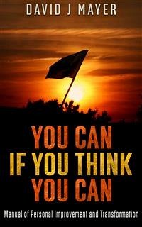 You CAN if you Think you CAN - Manual of Personal Improvement and Transformation (eBook, ePUB) - J Mayer, David