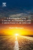 A Roadmap for Curing Cancer, Alzheimer's, and Cardiovascular Disease (eBook, ePUB)