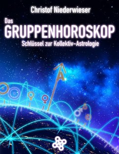 Das Gruppenhoroskop: Schlüssel zur Kollektiv-Astrologie - Niederwieser, Christof