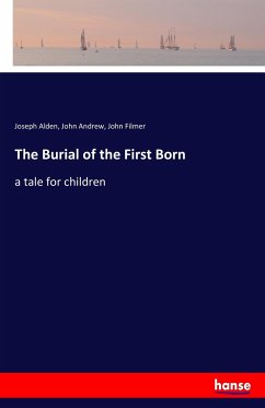 The Burial of the First Born - Alden, Joseph;Andrew, John;Filmer, John