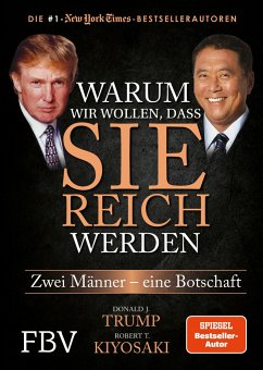 Warum wir wollen, dass Sie reich werden - Trump, Donald J.;Kiyosaki, Robert T.