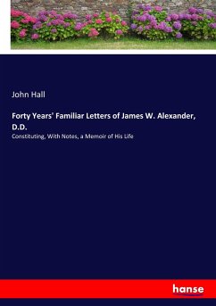 Forty Years' Familiar Letters of James W. Alexander, D.D.