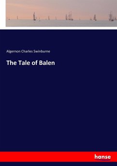 The Tale of Balen - Swinburne, Algernon Charles