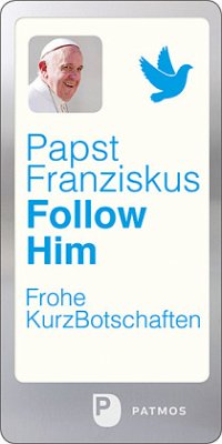 Follow Him - Franziskus